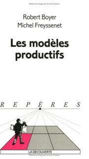 Les modèles productifs by Robert Boyer, Michel Freyssenet