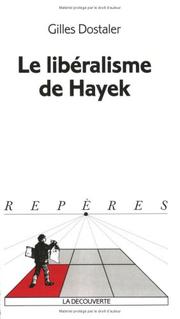 Le libéralisme de Hayek by Gilles Dostaler
