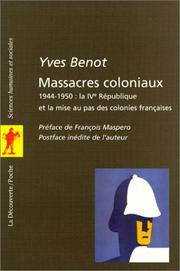 Cover of: Massacres coloniaux, 1944-1950 : la IVe République et la mise au pas des colonies françaises