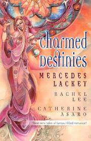 Cover of: Charmed destinies by Mercedes Lackey, Rachel Lee, Catherine Asaro.
