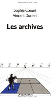 Cover of: Les archives by Sophie Coeuré, Vincent Duclert