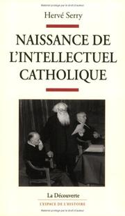 Cover of: Naissance de l'intellectuel catholique by Hervé Serry