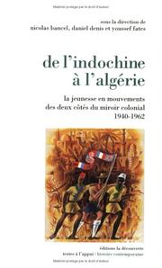 Cover of: De l'Indochine à l'Algérie (1940 - 1962) : La Jeunesse en mouvement des deux côtés du miroir colonial