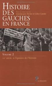 Cover of: Histoire des gauches en France by sous la direction de Jean-Jacques Becker et de Gilles Candar.