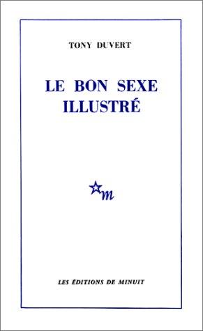 Le bon sexe illustré. by Tony Duvert