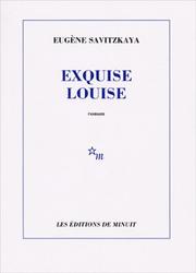 Cover of: Exquise Louise by Eugène Savitzkaya
