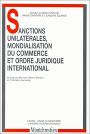 Cover of: Sanctions unilatérales, mondialisation du commerce et ordre juridique international: à propos des lois Helms-Burton et d'Amato-Kennedy : journée d'actualité juridique, 31 janvier 1997