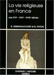 Cover of: La vie religieuse en France aux XVIe, XVIIe, XVIIIe siècles by Gilles Deregnaucourt