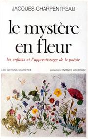 Cover of: Le mystère en fleur: les enfants et l'apprentissage de la poésie