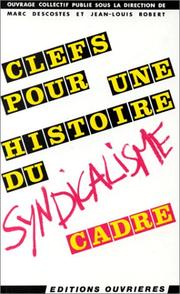 Cover of: Clefs pour une histoire du syndicalisme cadre by ouvrage collectif sous la direction de Marc Descostes et Jean-Louis Robert.