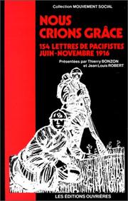 Cover of: " Nous crions grâce" : 154 lettres pacifistes juin-novembre 1916 by présentées par Thierry Bonzon et Jean-Louis Robert.