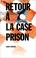 Cover of: Retour à la case prison