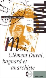 Cover of: Moi, Clément Duval, bagnard et ana[r]chiste