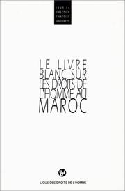 Le Livre blanc sur les droits de l'homme au Maroc by Antoine Sanguinetti