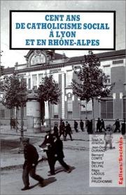 Cover of: Cent ans de catholicisme social a Lyon et en Rhône-Alpes by sous la direction de Jean-Dominique Durand et de Bernard Comte ... [et al.]