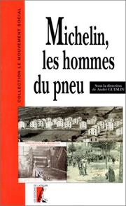 Cover of: Michelin, les hommes du pneu: les ouvriers Michelin, à Clermont-Ferrand, de 1889 à 1940