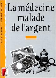 Cover of: La médecine malade de l'argent by Gérard Delteil, Gérard Delteil