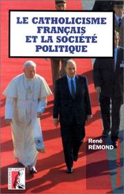 Cover of: Le  catholicisme français et la société politique by René Rémond