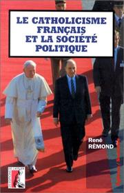 Cover of: Le  catholicisme français et la société politique: écrits de circonstance, 1947-1991