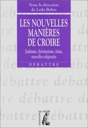 Cover of: Les nouvelles manières de croire: judaïsme, christianisme, islam, nouvelles religiosités