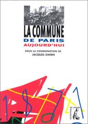 Cover of: La Commune de Paris aujourd'hui by sous la coordination de Jacques Zwirn ; Association des Amis de la Commune de Paris, 1871.