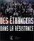 Cover of: Des étrangers dans la Résistance