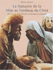 Cover of: La statuaire de la mise au tombeau du Christ: des XVe et XVIe siècles en Europe occidentale