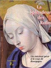 Cover of: La splendeur des Rolin: un mécénat privé à la cour de Bourgogne : table ronde, 27-28 février 1995
