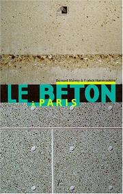 Cover of: Le béton à Paris : [Ouvrage réalisé à la suite de l'exposition Histoire d'un matériau : le béton à Paris, mars-mai 1999]