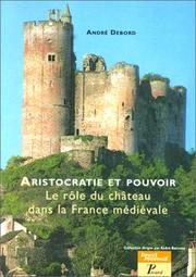 Cover of: Aristocratie et pouvoir: le rôle du château dans la France médiévale