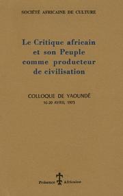 Cover of: Le Critique africain et son peuple comme producteur de civilisation: colloque de Yaoundé, 16-20 avril 1973