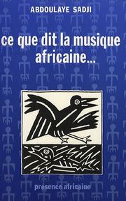 Cover of: Ce que dit la musique africaine-- by Abdoulaye Sadji