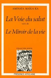 Cover of: La voie du salut ; suivi de, Le miroir de la vie by Aminata Maïga Ka