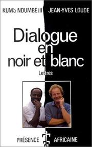 Cover of: Dialogue en noir et blanc by Alexandre Kum'a N'dumbe, Alexandre Kum'a N'dumbe