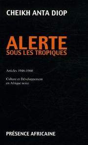Cover of: Alerte sous les tropiques: articles 1946-1960 : culture et développement en Afrique noire