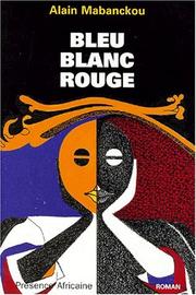 Cover of: Bleu, blanc, rouge by Alain Mabanckou