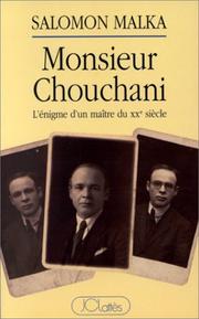 Cover of: Monsieur Chouchani: l'énigme d'un maître du XXe siècle : entretiens avec Elie Wiesel, suivis d'une enquête