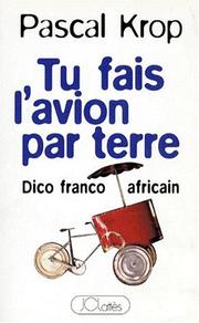Cover of: Tu fais l'avion par terre: dico franco-africain