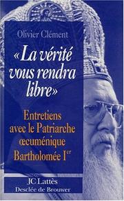 Cover of: La vérité vous rendra libre by Olivier Clément, patriarche oecuménique de Constantinople Bartholomée I