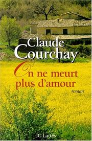 Cover of: On ne meurt plus d'amour by Claude Courchay