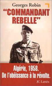 Cover of: Commandant rebelle: Algérie, 1958 : de l'obéissance à la révolte