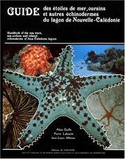 Cover of: Guide des étoiles de mer, oursins et autres échinodermes du lagon de Nouvelle-Calédonie = by A. Guille