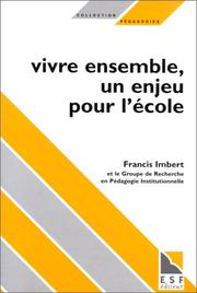 Cover of: Vivre ensemble, un enjeu pour l'école by Francis Imbert