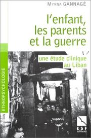 Cover of: L' enfant, les parents et la guerre: une étude clinique au Liban