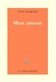 Cover of: Mon amour by Yves Charnet, Yves Charnet