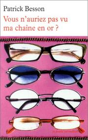 Cover of: Vous n'auriez pas vu ma chaîne en or ? by Patrick Besson