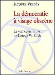 Cover of: La démocratie à visage obscène: le vrai catéchisme de George W. Bush