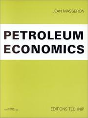 Cover of: Petroleum economics by edited by Jean Masseron ; translated from the French by Nissim Marshall and Gillian Harvey-Bletsas.