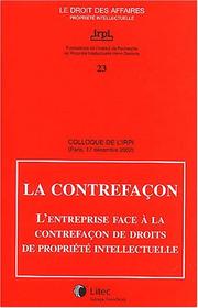 Cover of: La contrefaçon: l'entreprise face à la contrefaçon de droits de propriété intellectuelle.