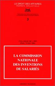 Cover of: La Commission nationale des inventions de salaries: Colloque de l'IRPI, Paris, 16 mars 1984 (Le Droit des affaires)